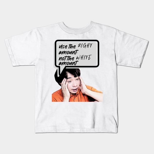 Use the right amount, not the white amount. - Uncle Roger - Nigel Ng Kids T-Shirt by kimbo11